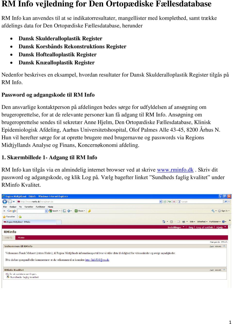 for Dansk Skulderalloplastik Register tilgås på RM Info.
