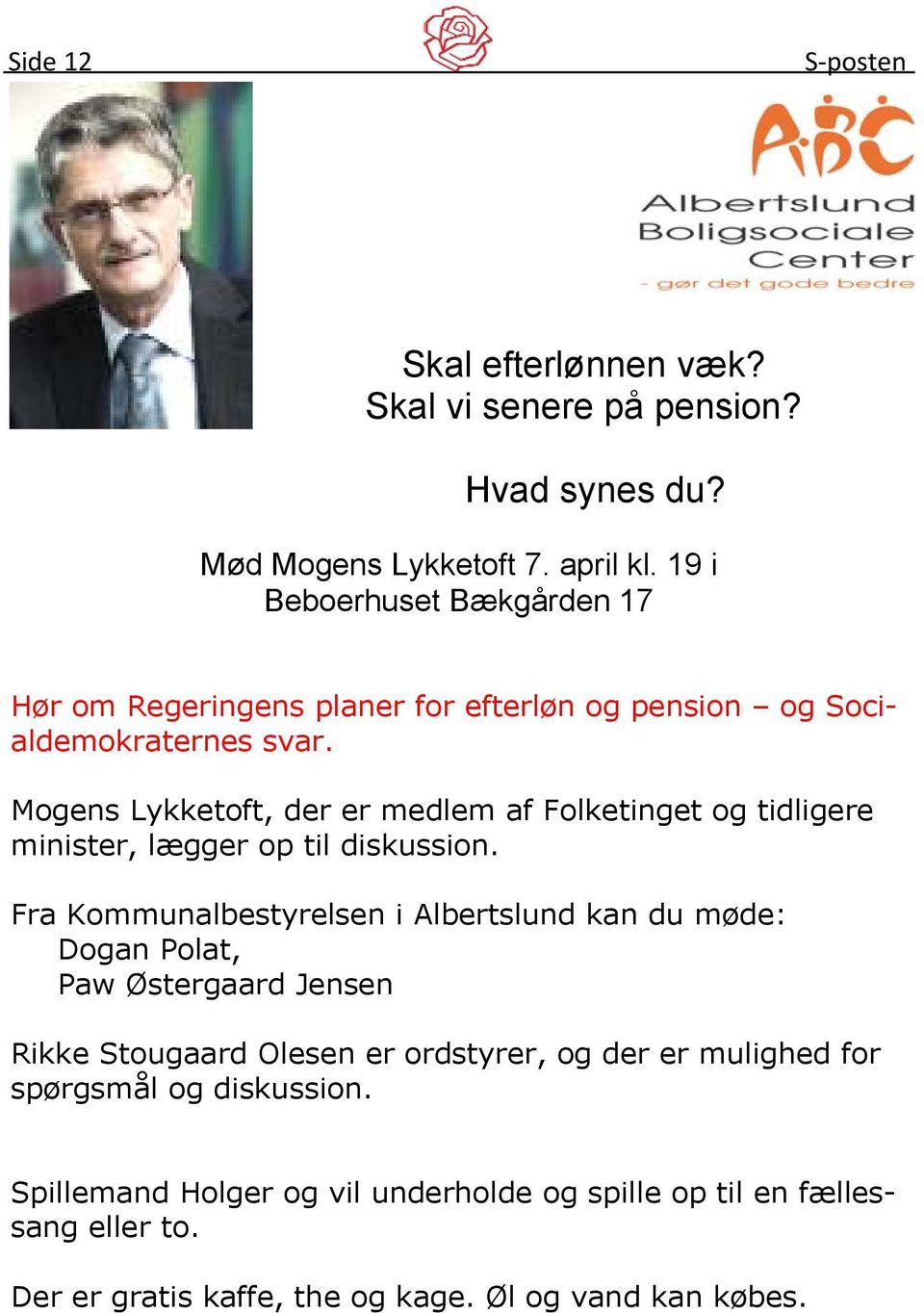 Mogens Lykketoft, der er medlem af Folketinget og tidligere minister, lægger op til diskussion.
