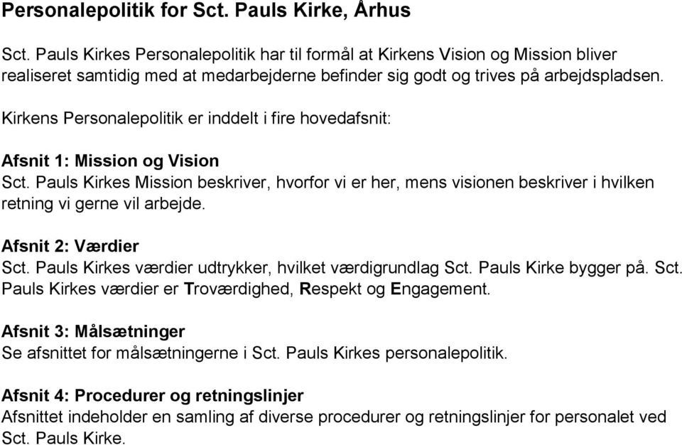 Kirkens Personalepolitik er inddelt i fire hovedafsnit: Afsnit 1: Mission og Vision Sct.