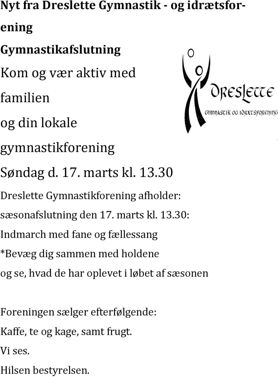 30 Dreslette Gymnastikforening afholder: sæsonafslutning den 17. marts kl. 13.