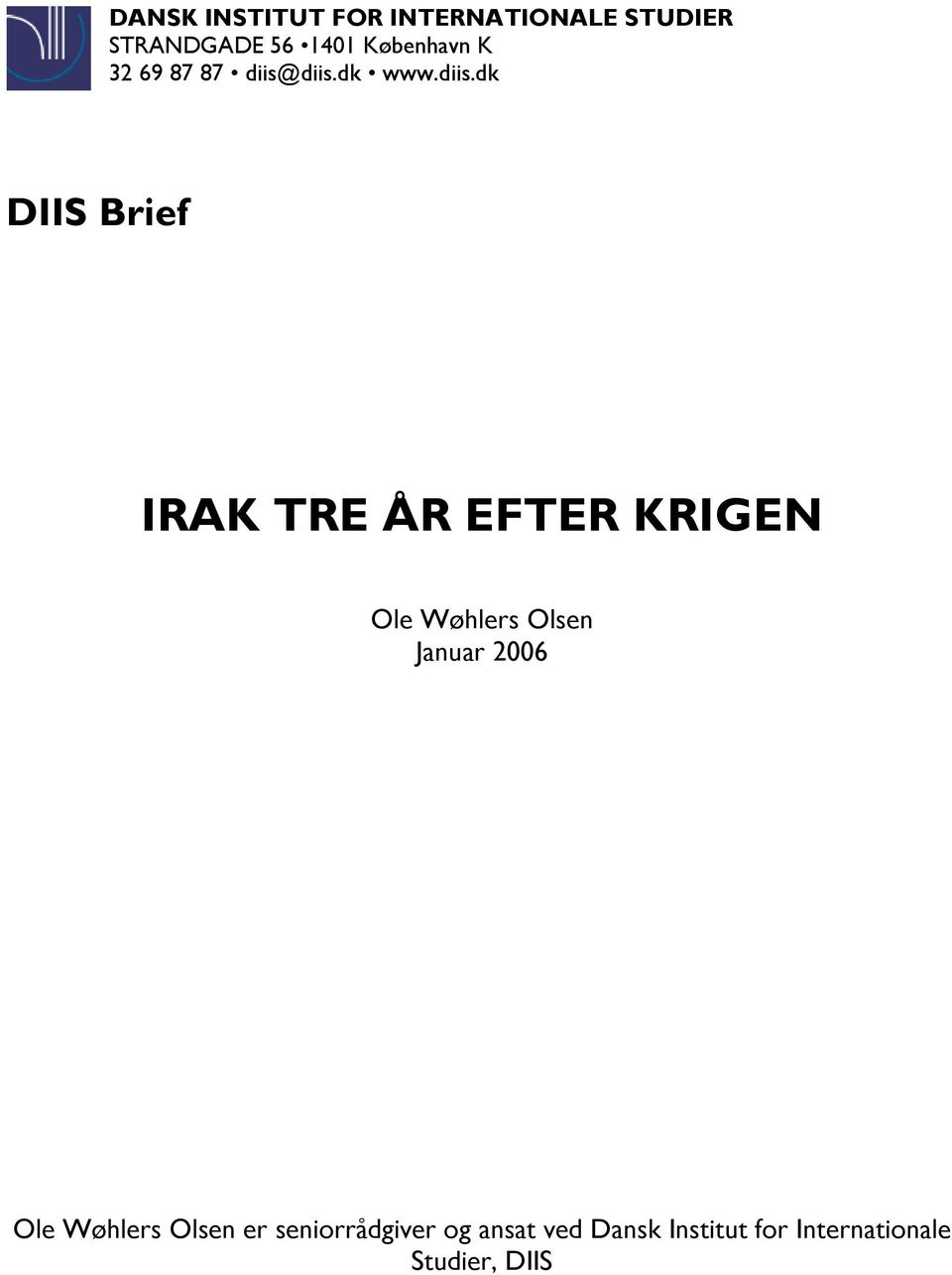 diis.dk www.diis.dk DIIS Brief IRAK TRE ÅR EFTER KRIGEN Ole Wøhlers