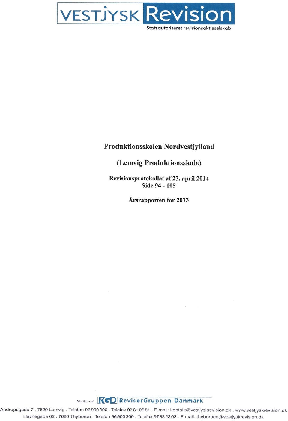 april 2014 Side 94-105 Årsrapporten for 2013 Meaiemaf: [RjCQj R e vi s o r G r u p p e n Danmark Andrupsgade 7.