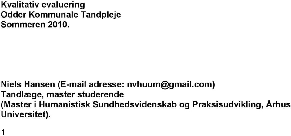 Niels Hansen (E-mail adresse: nvhuum@gmail.