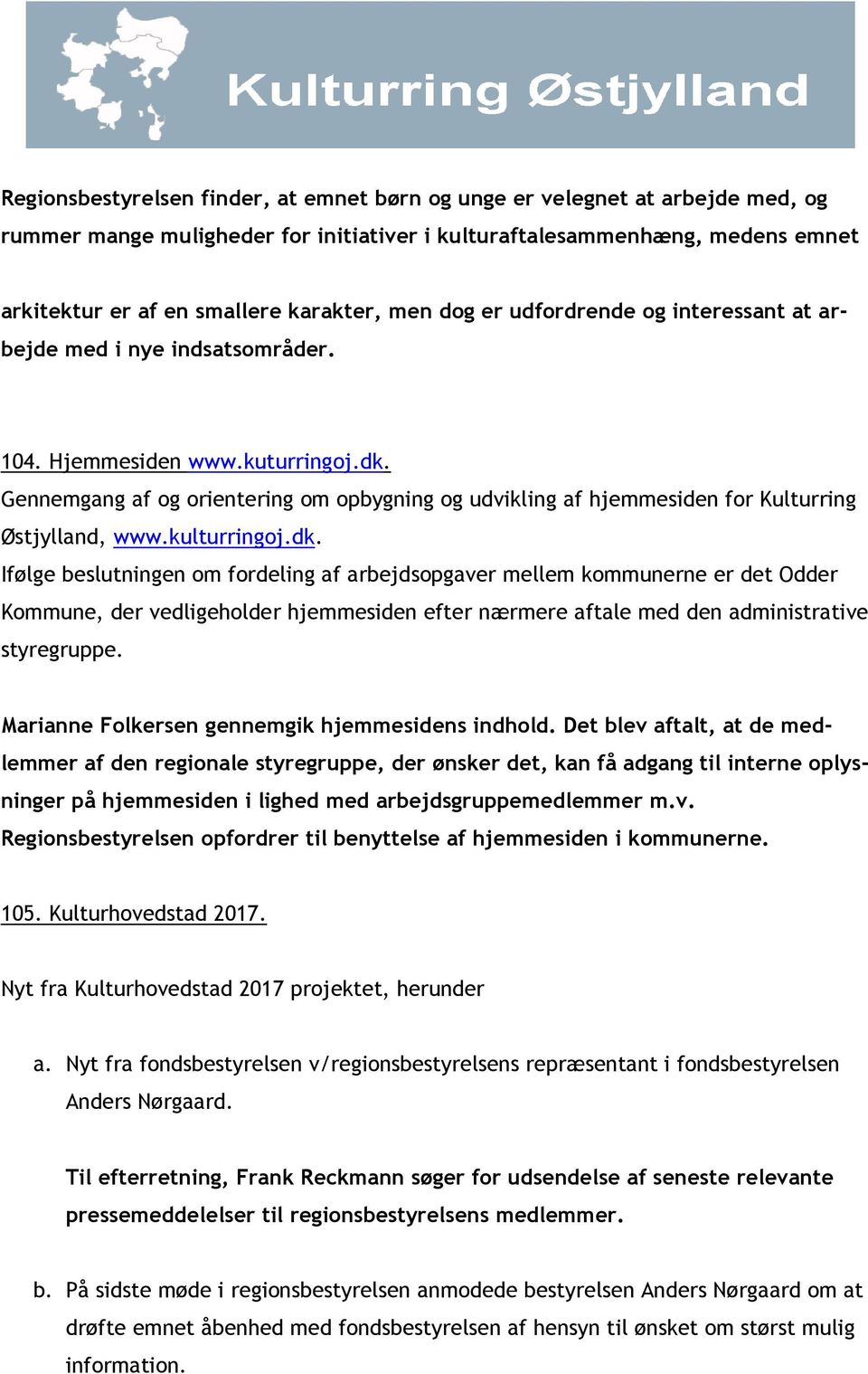 Gennemgang af og orientering om opbygning og udvikling af hjemmesiden for Kulturring Østjylland, www.kulturringoj.dk.