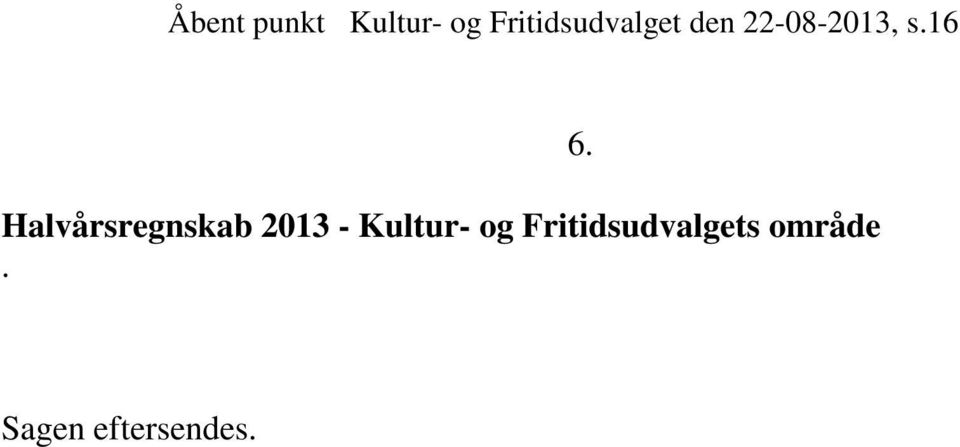 16 Halvårsregnskab 2013 - Kultur-