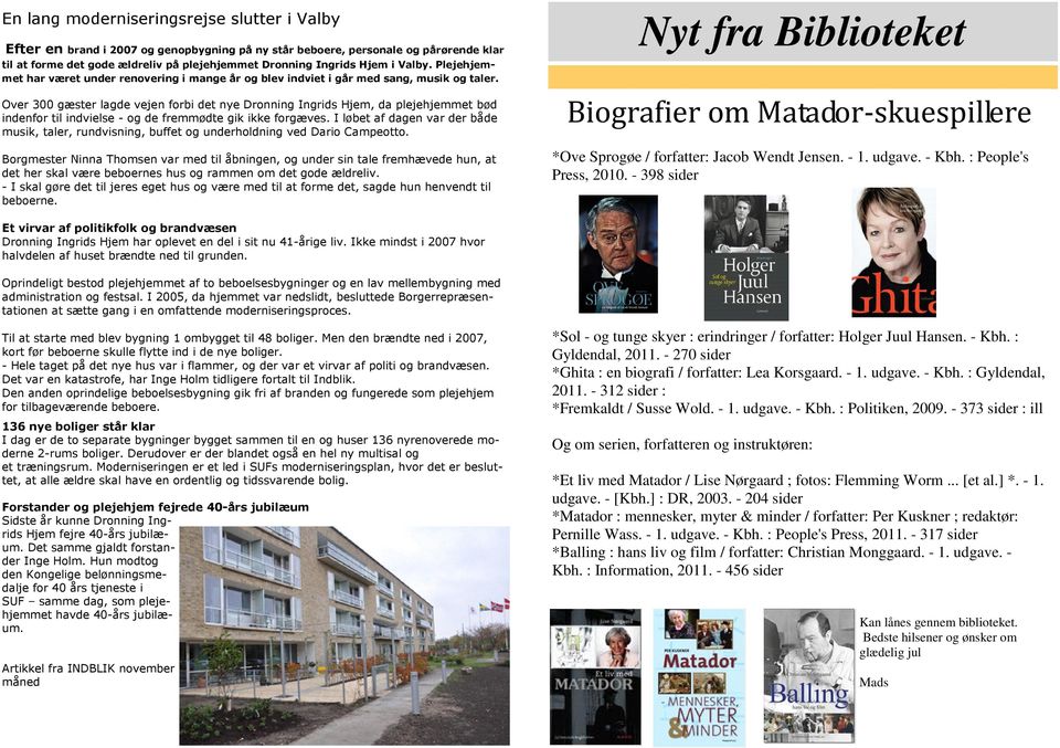 - 270 sider *Ghita : en biografi / forfatter: Lea Korsgaard. - 1. udgave. - Kbh. : Gyldendal, 2011. - 312 sider : *Fremkaldt / Susse Wold. - 1. udgave. - Kbh. : Politiken, 2009.