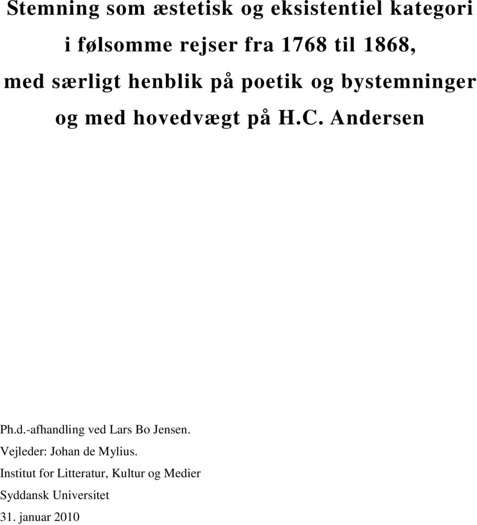 H.C. Andersen Ph.d.-afhandling ved Lars Bo Jensen. Vejleder: Johan de Mylius.