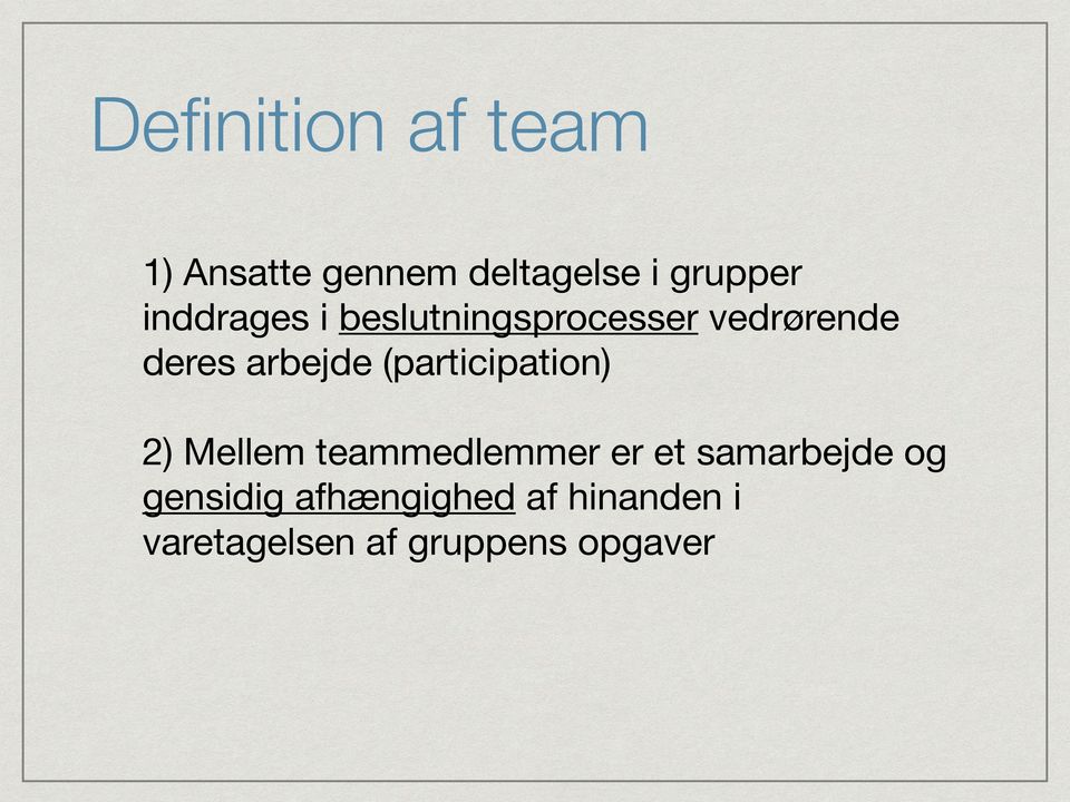 (participation) 2) Mellem teammedlemmer er et samarbejde og