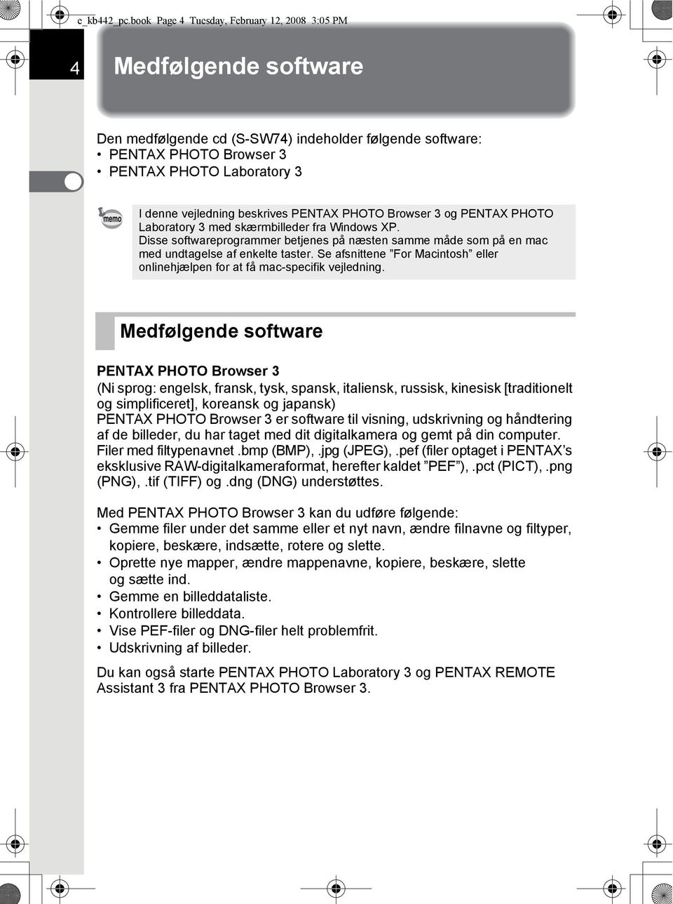 beskrives PENTAX PHOTO Browser 3 og PENTAX PHOTO Laboratory 3 med skærmbilleder fra Windows XP. Disse softwareprogrammer betjenes på næsten samme måde som på en mac med undtagelse af enkelte taster.