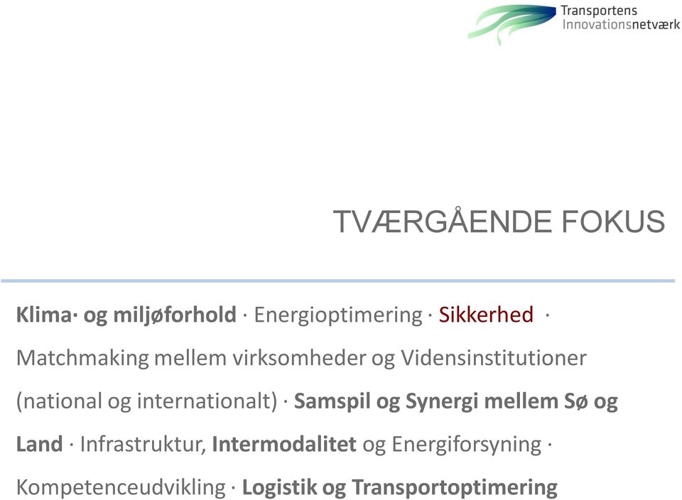 internationalt) Samspil og Synergi mellem Sø og Land Infrastruktur,