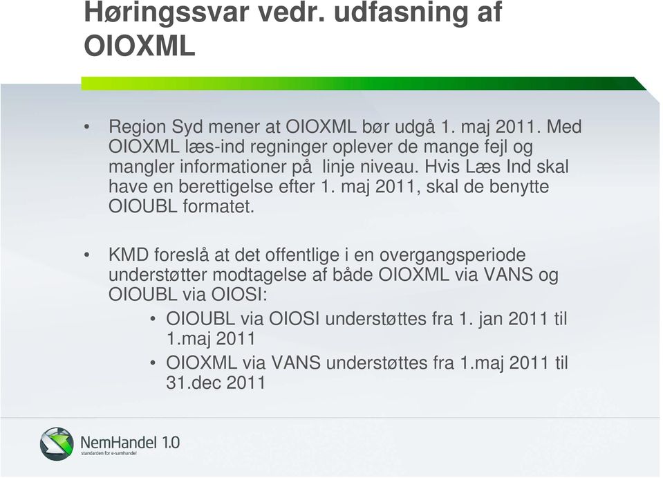 Hvis Læs Ind skal have en berettigelse efter 1. maj 2011, skal de benytte OIOUBL formatet.
