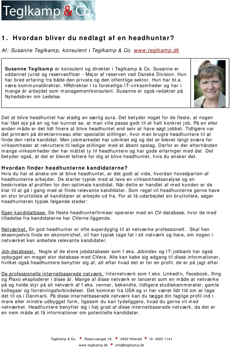Susanne er også redaktør på Nyhedsbrev om Ledelse. Det at blive headhuntet har stadig en særlig aura.