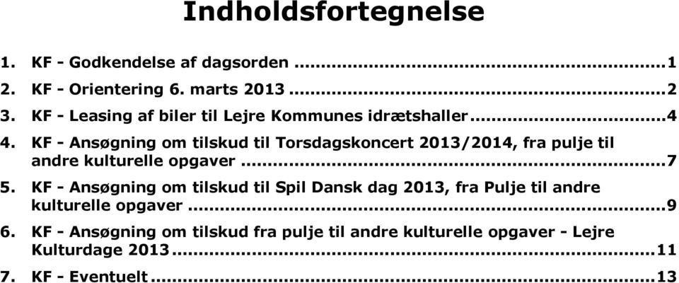 KF - Ansøgning om tilskud til Torsdagskoncert 2013/2014, fra pulje til andre kulturelle opgaver...7 5.