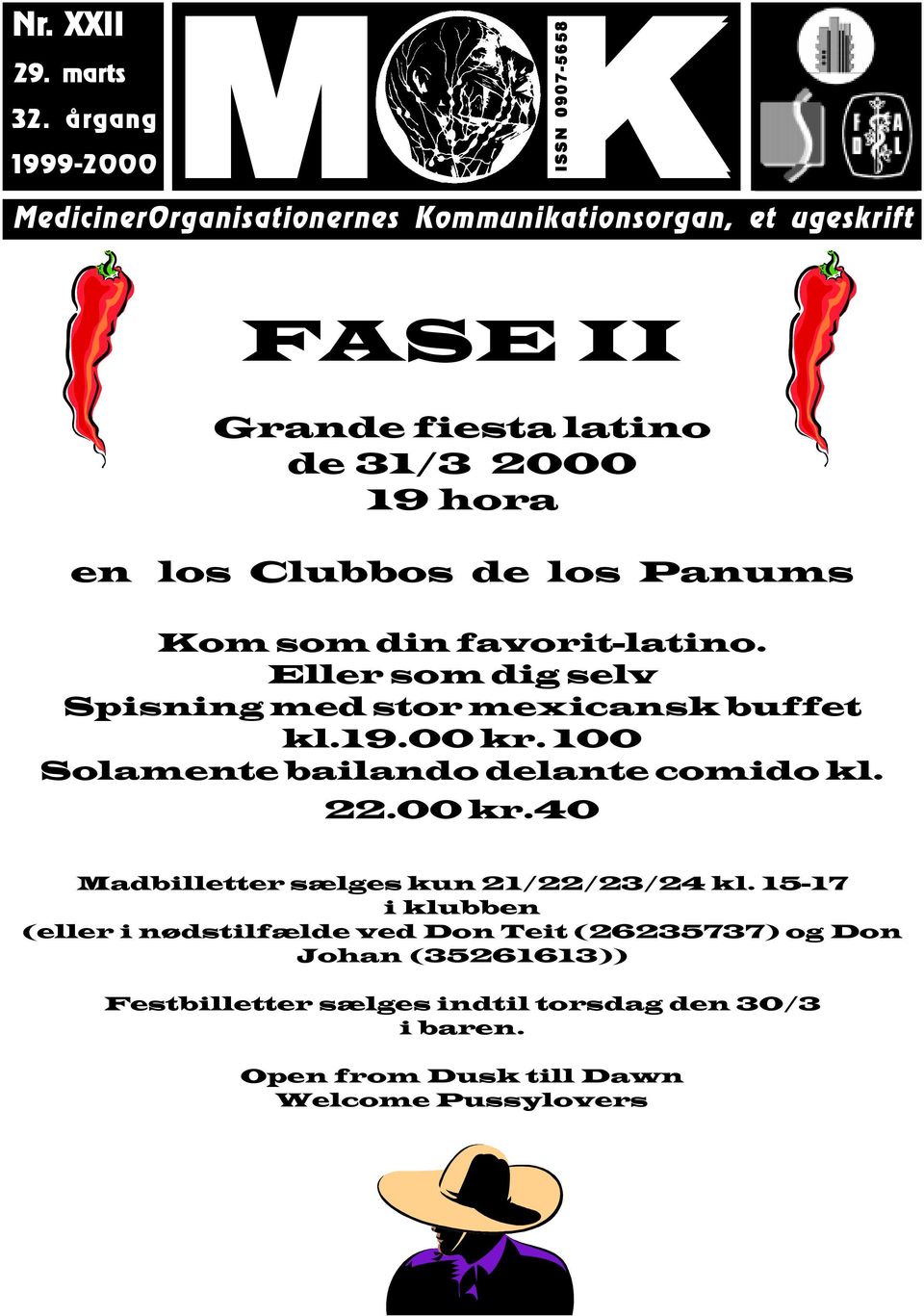 2000 19 hora en los Clubbos de los Panums Kom som din favorit-latino. Eller som dig selv Spisning med stor mexicansk buffet kl.19.00 kr.