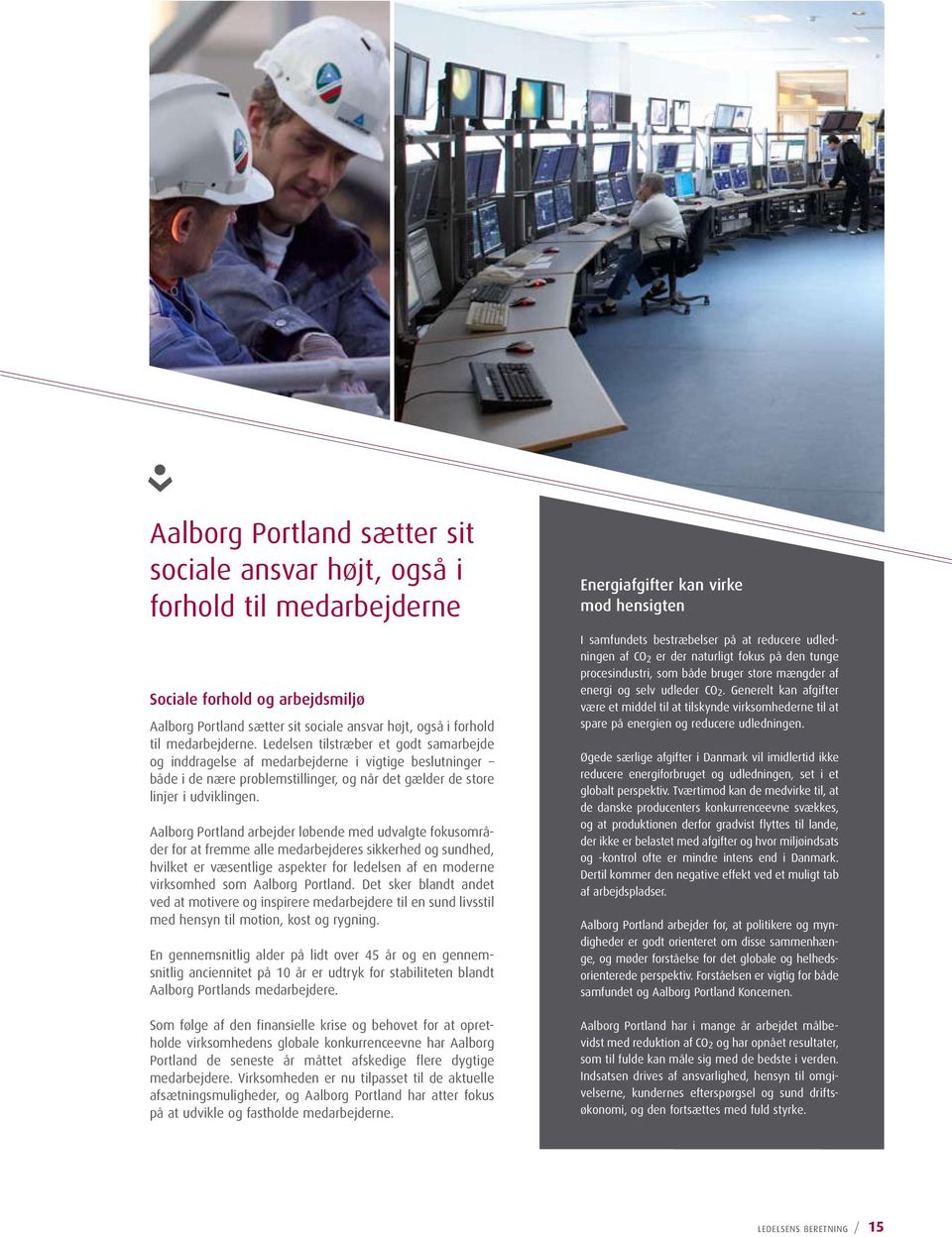 Aalborg Portland arbejder løbende med udvalgte fokusområder for at fremme alle medarbejderes sikkerhed og sundhed, hvilket er væsentlige aspekter for ledelsen af en moderne virksomhed som Aalborg