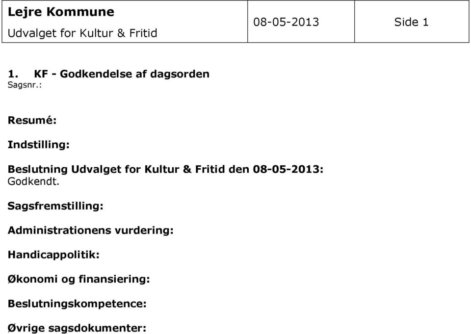 : Resumé: Indstilling: Beslutning Udvalget for Kultur & Fritid den 08-05-2013: