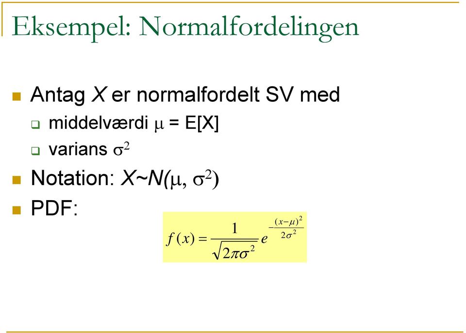 E[X] varians σ 2 Notation: X~N(μ,