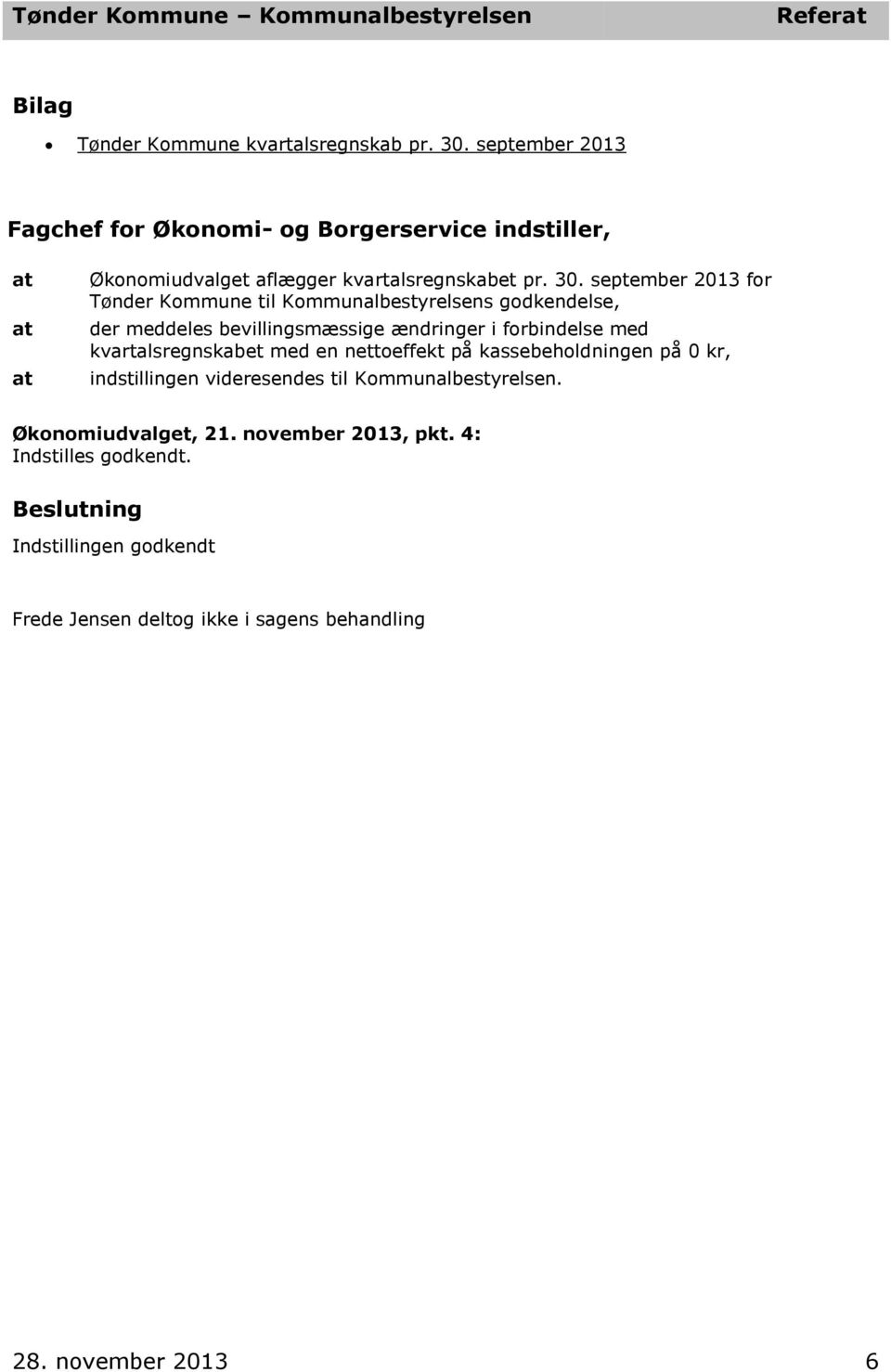 september 2013 for Tønder Kommune til Kommunalbestyrelsens godkendelse, der meddeles bevillingsmæssige ændringer i forbindelse med