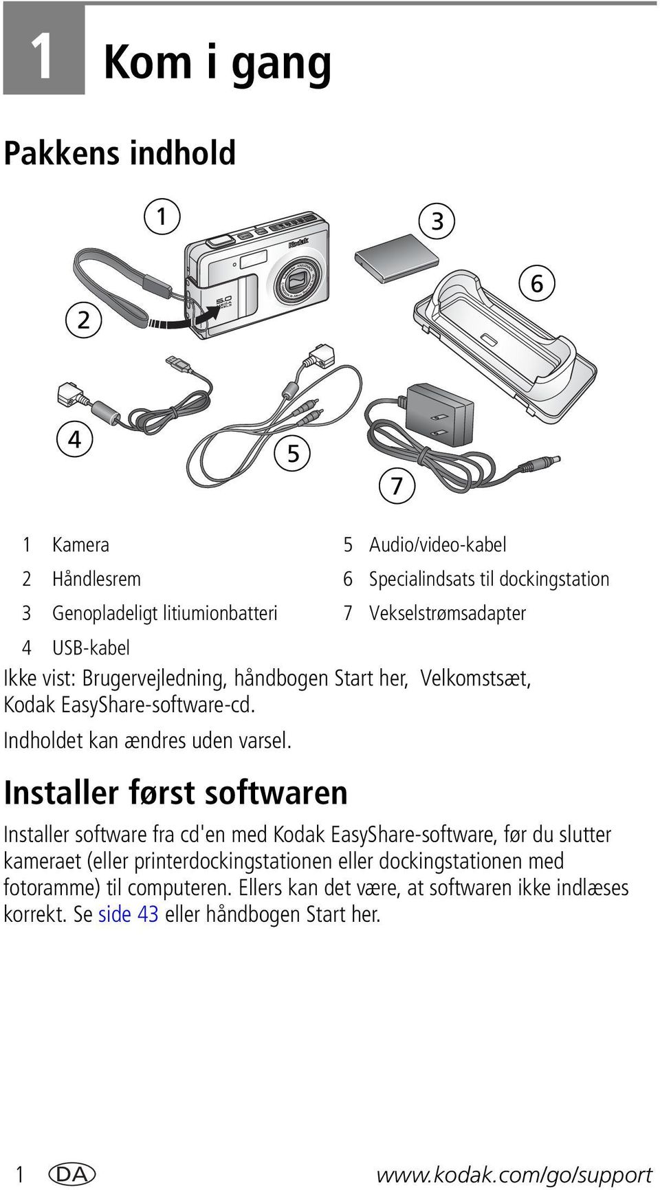 Installer først softwaren Installer software fra cd'en med Kodak EasyShare-software, før du slutter kameraet (eller printerdockingstationen eller
