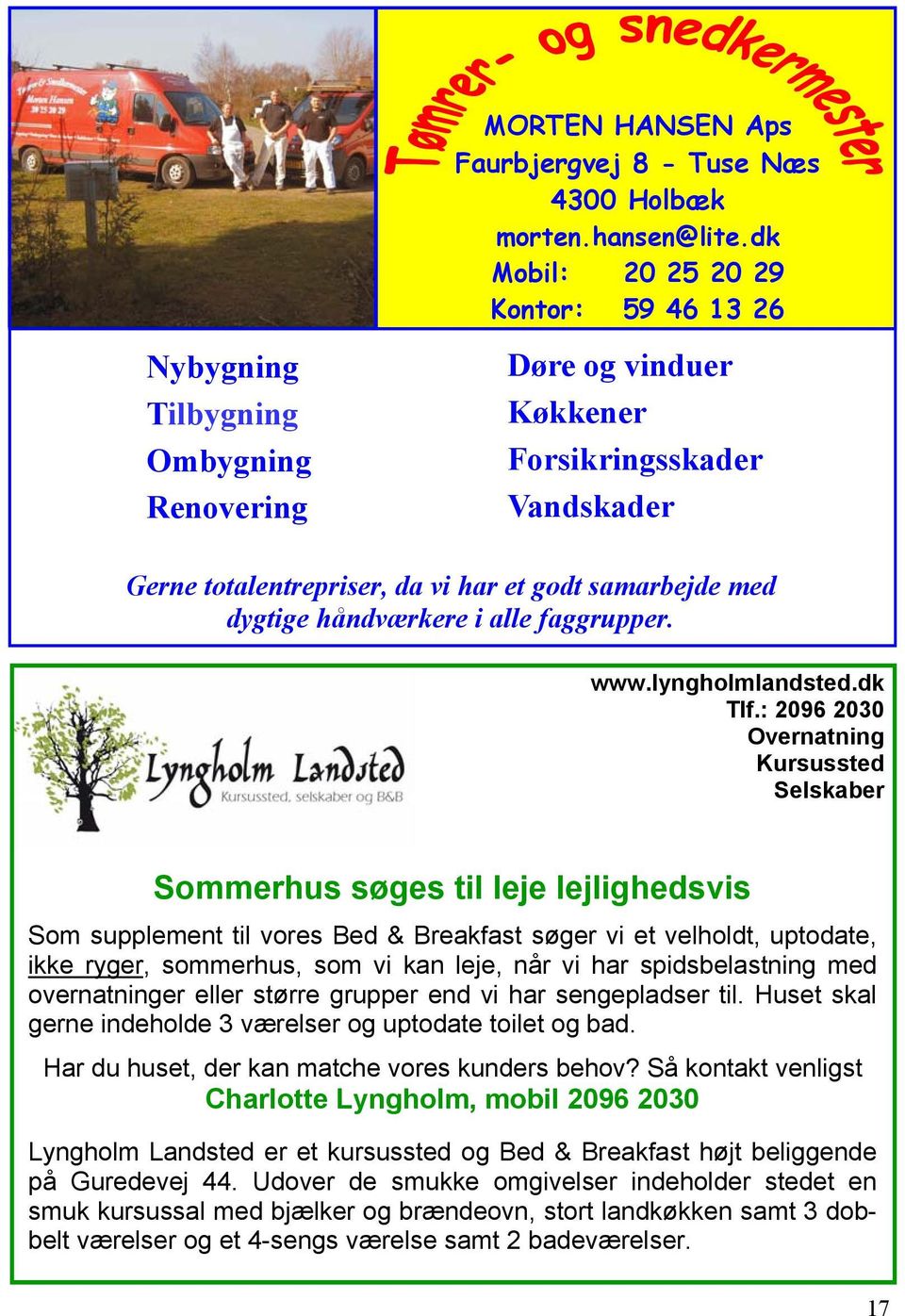 dygtige håndværkere i alle faggrupper. www.lyngholmlandsted.dk Tlf.