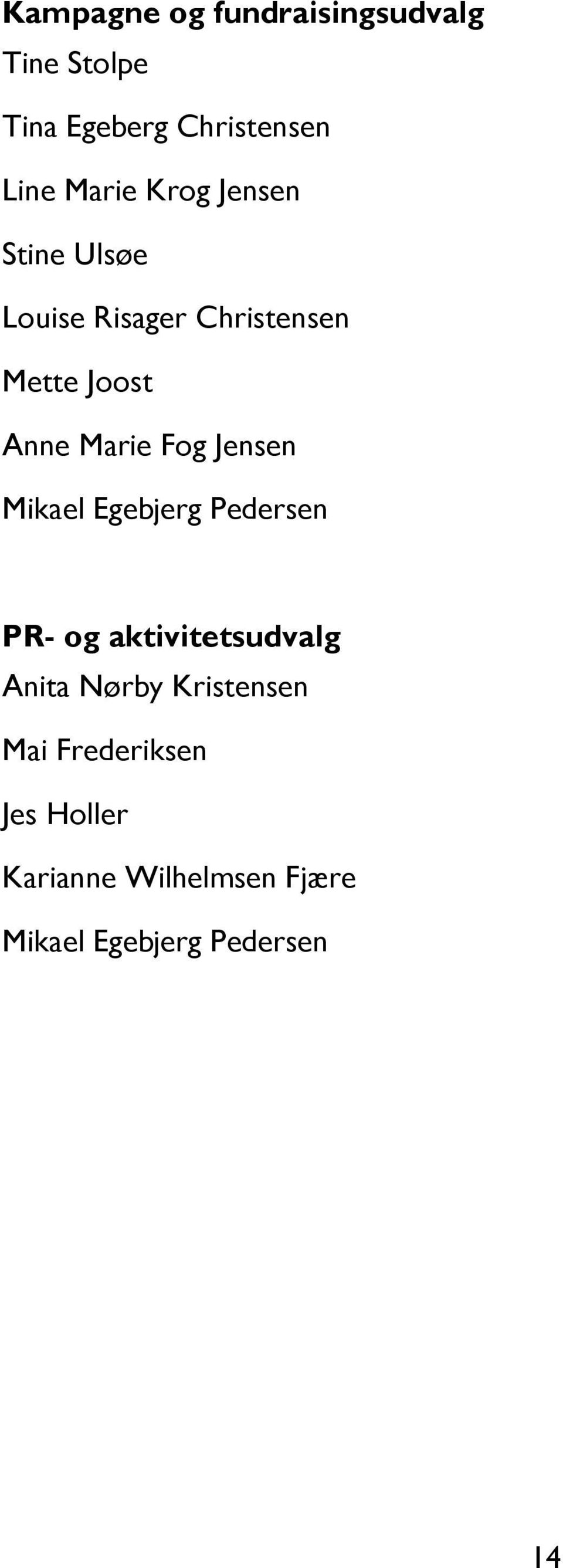 Jensen Mikael Egebjerg Pedersen PR- og aktivitetsudvalg Anita Nørby Kristensen