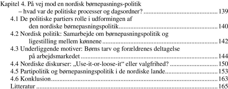 2 Nordisk politik: Samarbejde om børnepasningspolitik og ligestilling mellem kønnene...142 4.