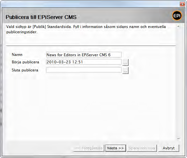 108 Redaktørhåndbog for EPiServer CMS 6 R2 Rev A vælge Næste. 6. Siden filtreres og konverteres til EPiServer CMS-format. Vælg Gem og vis for at se en forhåndsvisning af siden i EPiServer CMS. 7.