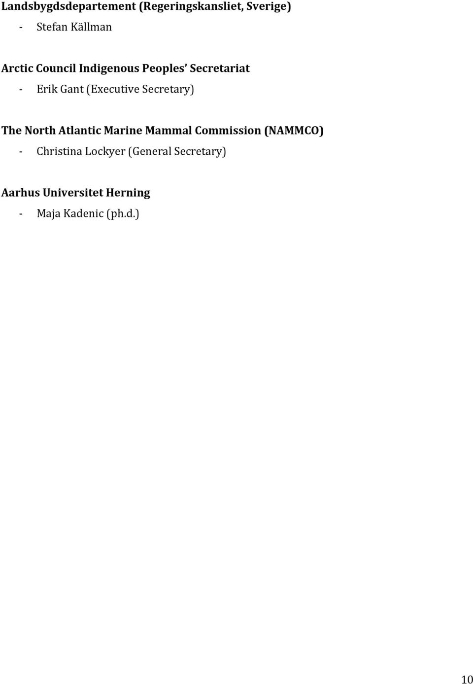 Secretary) The North Atlantic Marine Mammal Commission (NAMMCO)