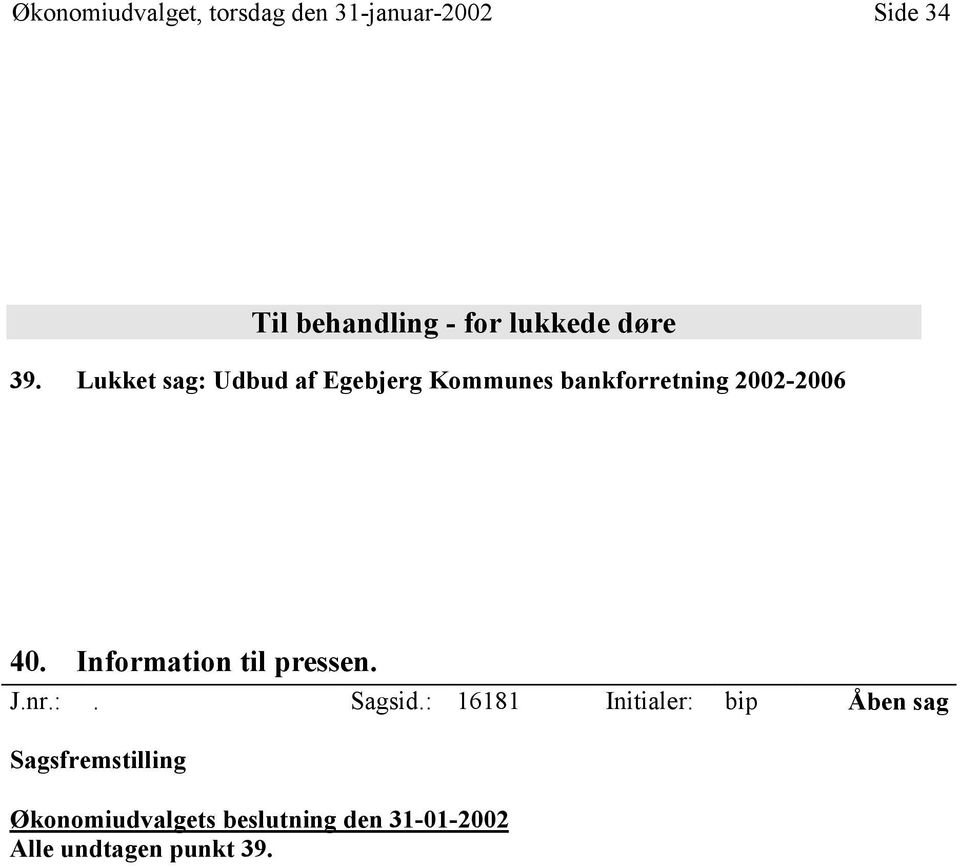 Lukket sag: Udbud af Egebjerg Kommunes bankforretning 2002-2006