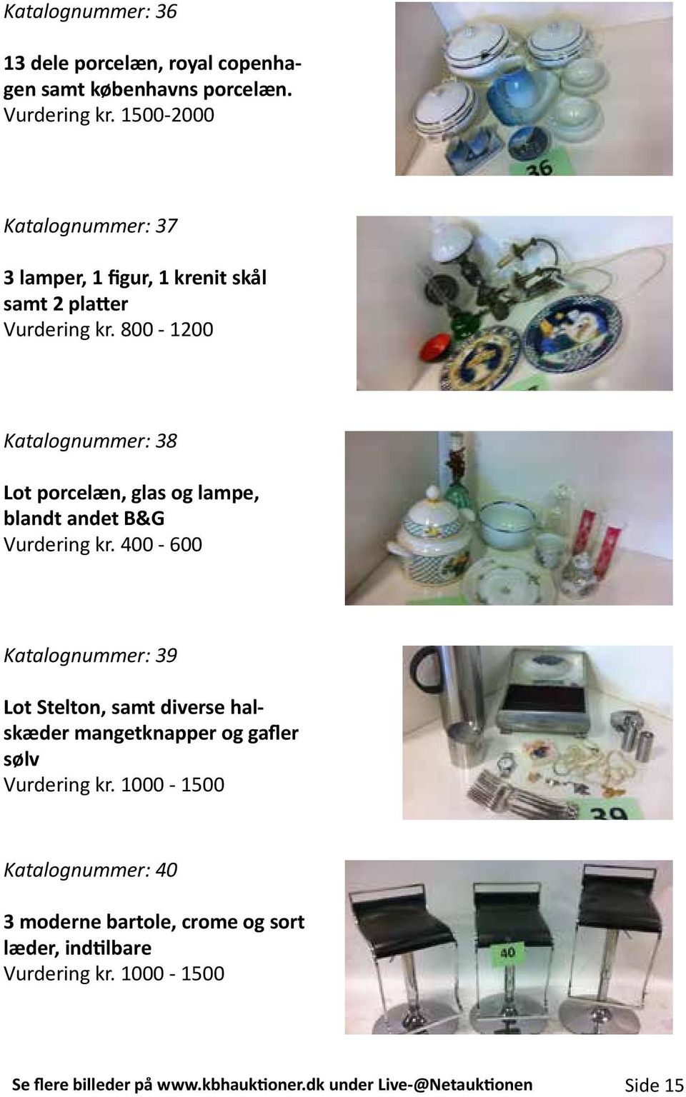 800-1200 Katalognummer: 38 Lot porcelæn, glas og lampe, blandt andet B&G Vurdering kr.