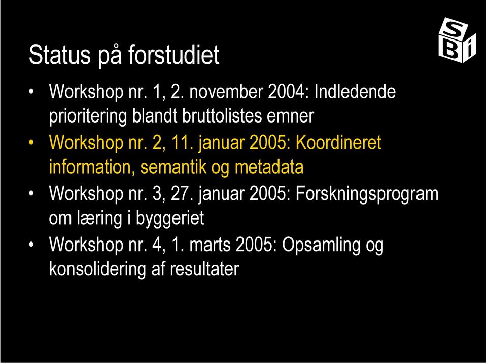 2, 11. januar 2005: Koordineret information, semantik og metadata Workshop nr.