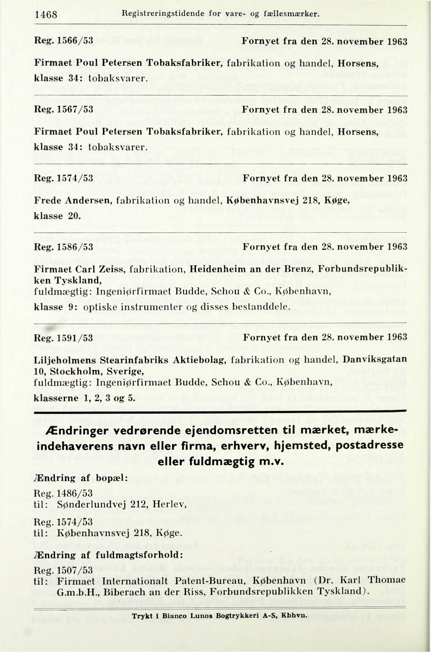 1468 Registreringstidende for vare- og fællesmærker. Reg. 1566/53 Fornyet fra den 28. november 1963 Firmaet Poul Petersen Tobaksfabriker, fabrikation og handel, Horsens, klasse 34: tobaksvarer, Reg.