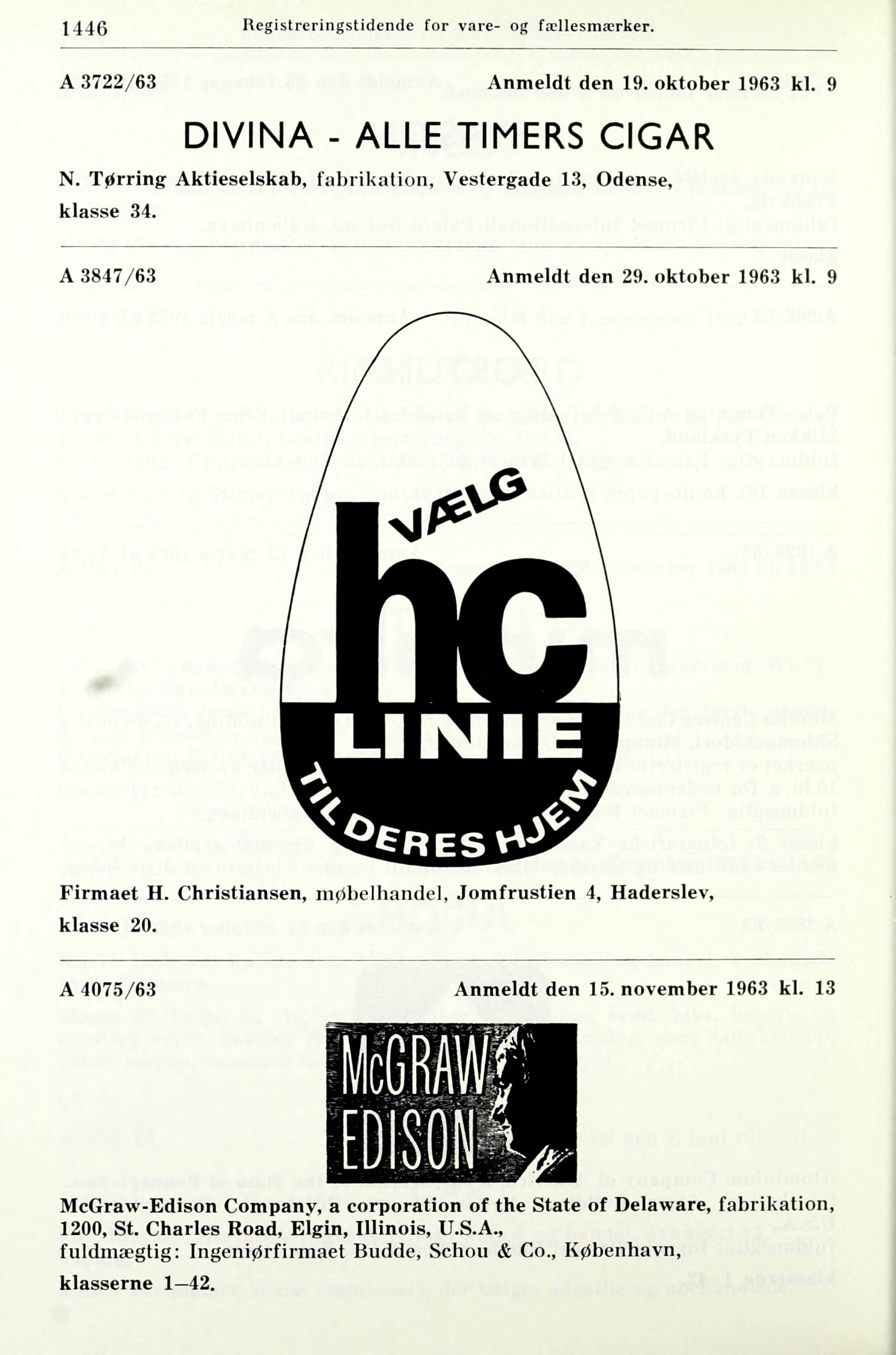 1446 Registreringstidende for vare- og fællesmærker. A 3722/63 Anmeldt den 19. oktober 1963 kl. 9 DIVINA - ALLE TIMERS CIGAR N. Tørring Aktieselskab, fabrikation, Vestergade 13, Odense, klasse 34.