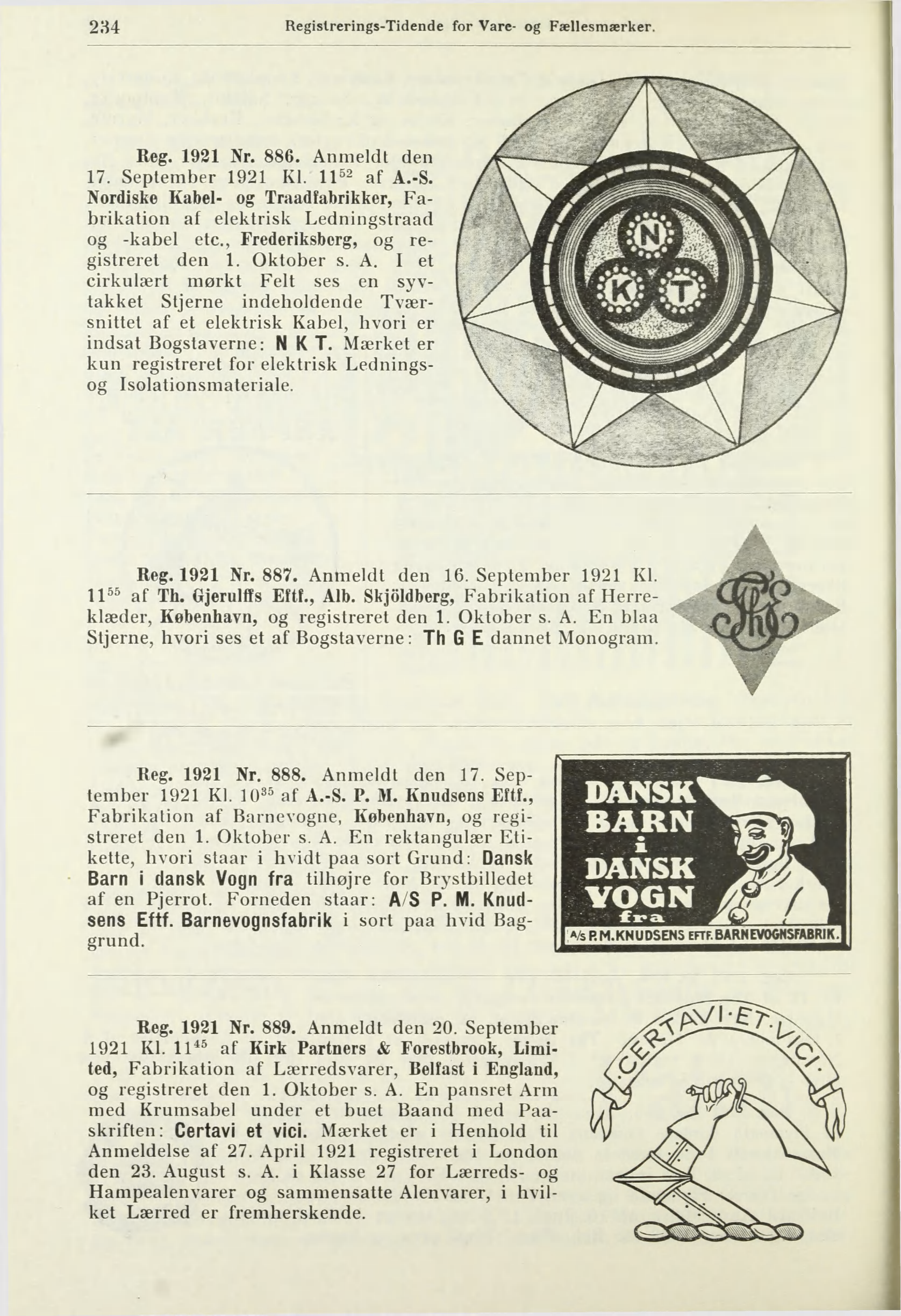 234 Regislrerings-Tidende for Vare- og Fællesmærker. Reg. 1921 Nr. 886. Anmeldt den 17. September 1921 Kl. 11 ^ af A.-S.