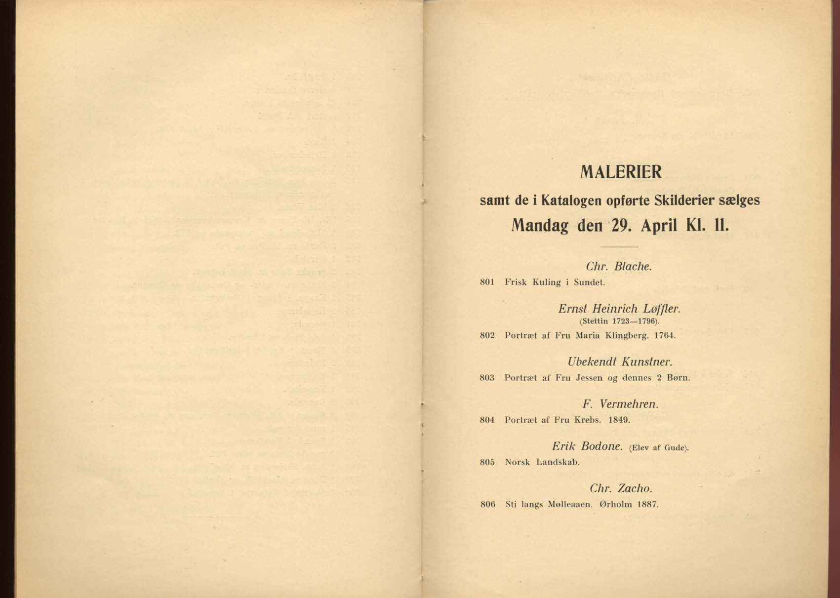 MALERIER samt de i Katalogen opførte Skilderier sælges Mandag den 29. April Kl. 11. 801 Frisk Kuling i Sundet. C hr. Blache. Ernst Heinrich Løffler. (Stettin 1723 1796).