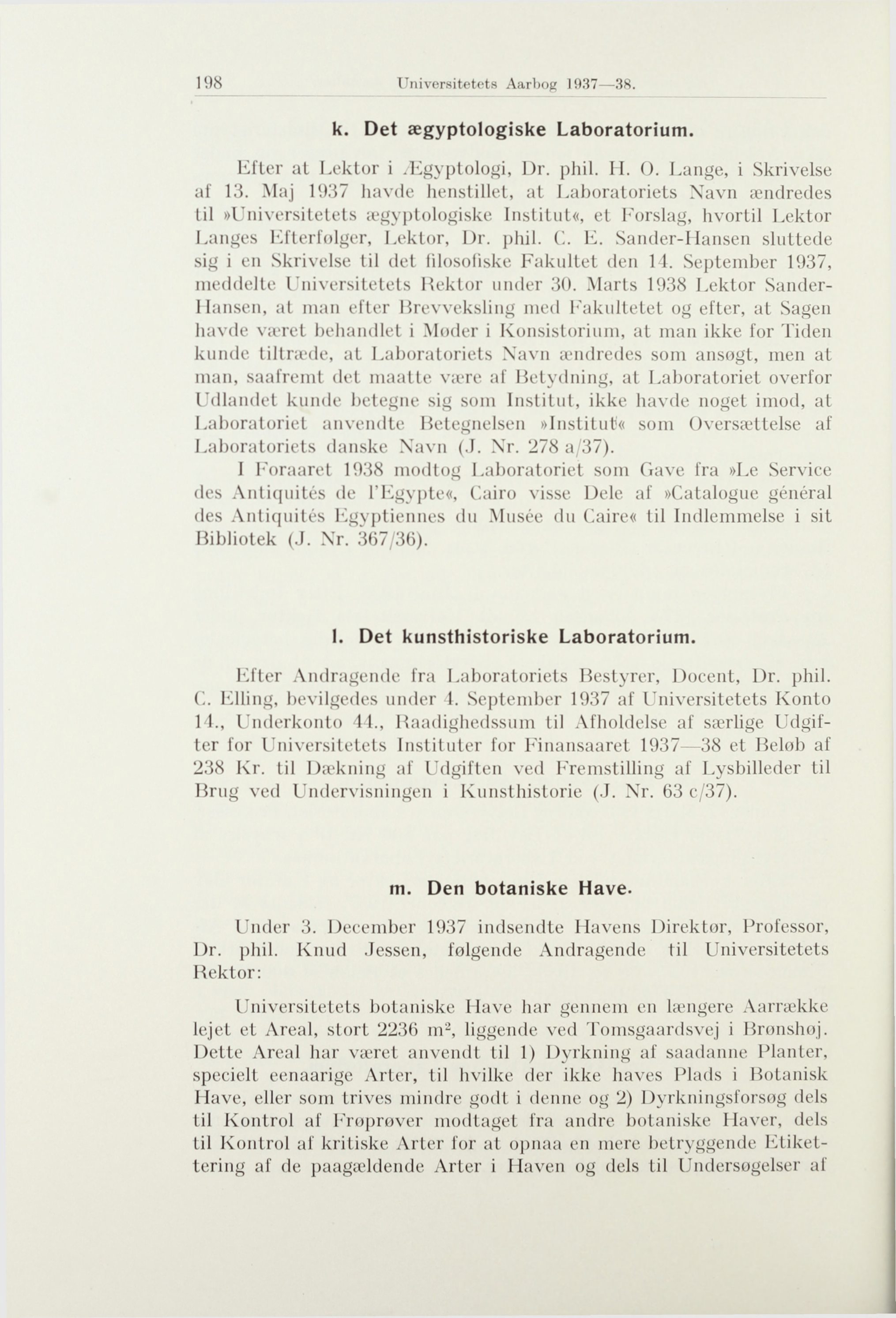 198 Universitetets Aarbog 1937 38. k. Det ægyptologiske Laboratorium. Efter at Lektor i Ægyptologi, Dr. phil. H. O. Lange, i Skrivelse af 13.