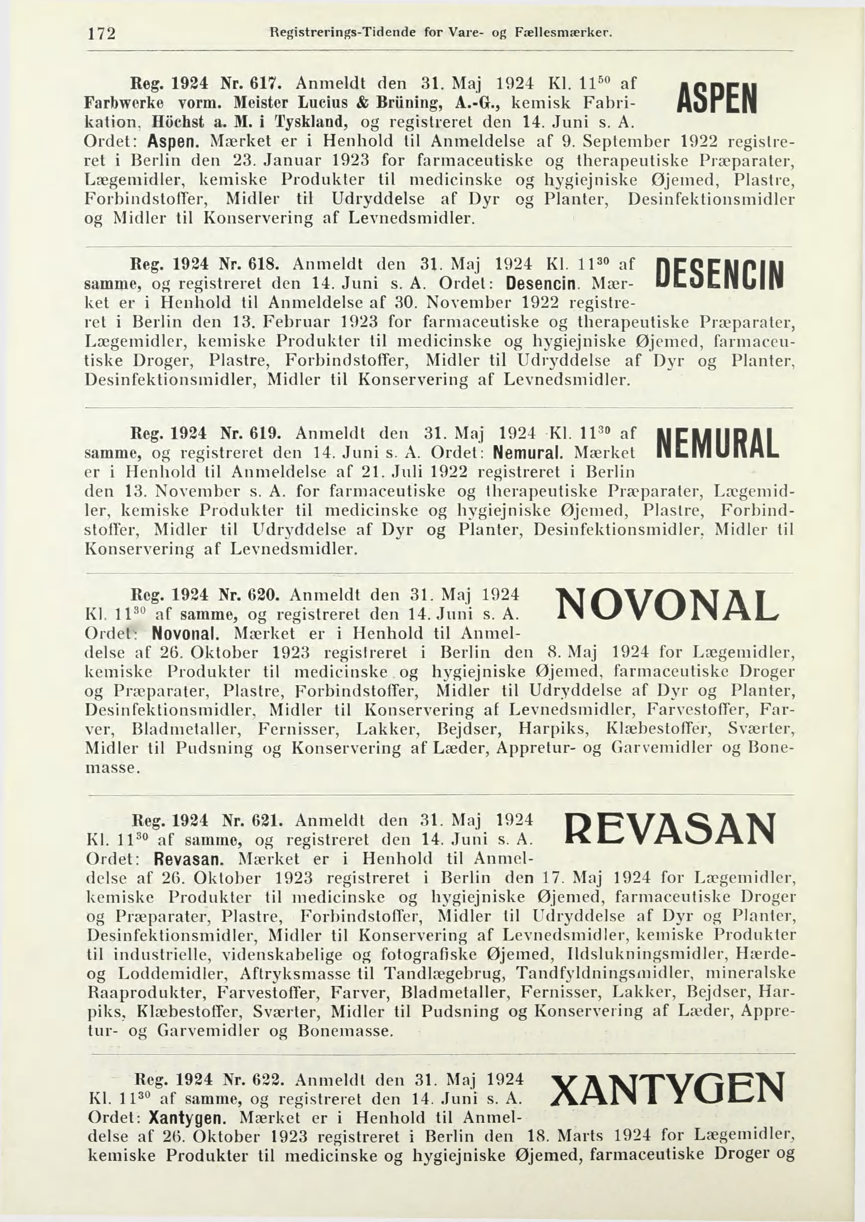 172 Registrerings-Tidende for Vare- og Fællesmærker. Reg. 1924 Nr. 617. Anmeldt den 31. Maj 1924 Kl. 11^«af ACDCM Farbwerke vorm. Meister Lucius & Bruning, A.-G.