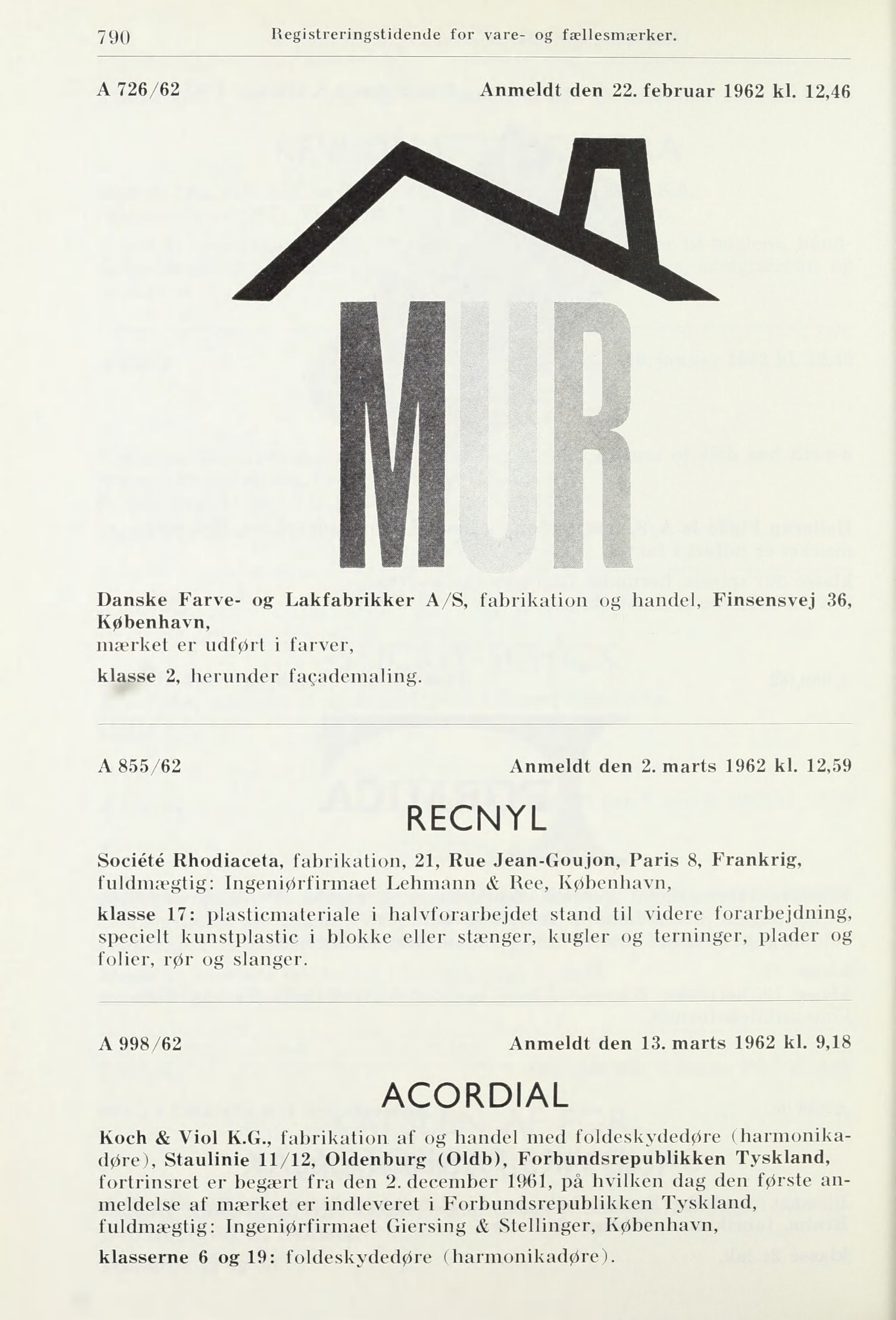 790 Uegistreringstidende for vare- og fællesmærker. A 726/62 Anmeldt den 22. februar 1962 kl.