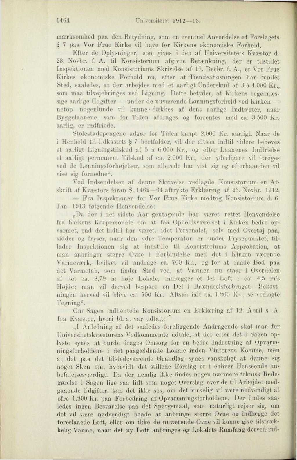 1404 Universitetet 1912 13. mærksorahed paa den Betydning, som en eventuel Anvendelse af Forslagets 7 paa Vor Frue Kirke vil have for Kirkens økonomiske Forhold.