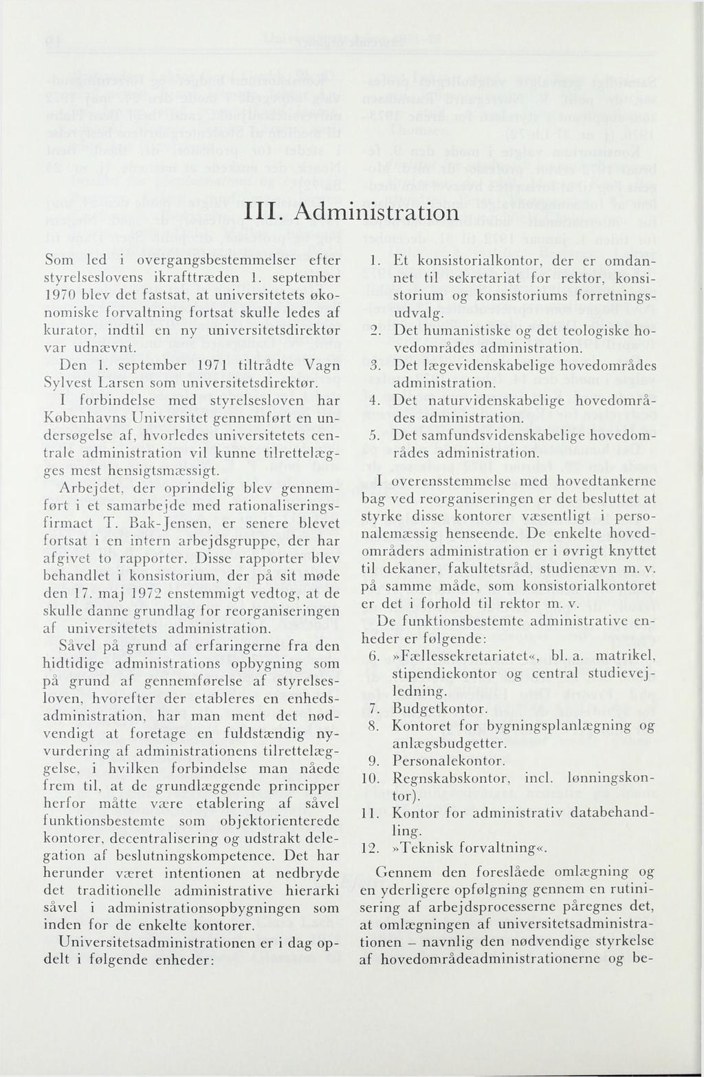 III. Administration Som led i overgangsbestemmelser efter styrelseslovens ikrafttræden 1.