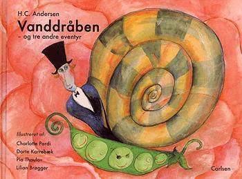 Andersen, H. C. (f. 1805) Vanddråben - og tre andre eventyr / H.C. Andersen ; illustreret af Charlotte Pardì... [et al.] ; tekstredigering: Grete Borregaard. - Kbh. : Carlsen, 2005. - 29 sider : ill.
