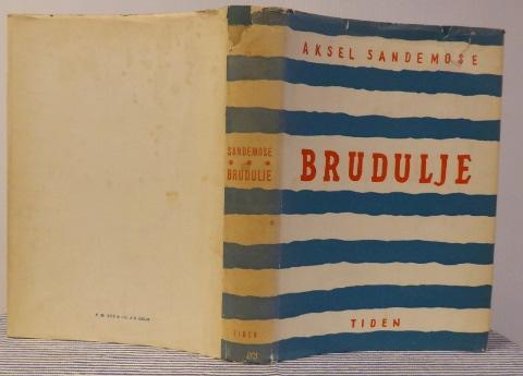 49. SANDEMOSE, AKSEL: Brudulje. Orig. udgave. Oslo: Tiden Norsk 1938. 224 s. Rent og velholdt eksemplar indbundet i det orig.