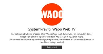 Tjek eventuelt om du kan afspille Waoo Web TV ved at klikke på Systemtest. Klik herefter på Næste. Følg anvisningerne for engangskode og klik på Næste.