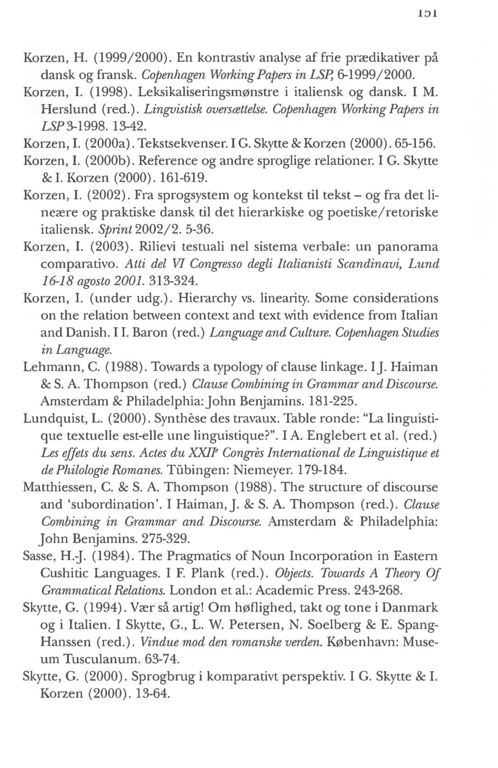 l!j l Korzen, H. (1999/2000). En kontrastiv analyse af frie prædikativer på dansk og fransk. Copenhagen Working Papers in LSP, 6-1999/2000. Korzen, I. (1998).