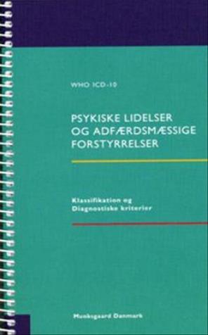 ICD-10 WHO s klassifikation af psykiatriske lidelser Det diagnosesystem, der anvendes i Europa og DK Opdelt i typer af psykiatriske lidelser