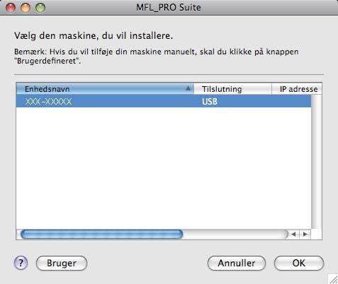USB Mintosh Instller MFL-Pro Suite e Vælg mskinen fr listen, og tryk derefter på OK. Sæt den medfølgende d-rom i d-rom-drevet. Doeltklik på ikonet Strt Here OSX for t instllere.
