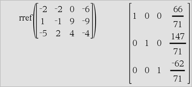 rref() Katalog > rref(matrix1[, Tol]) matrix Returnerer den reducerede rækkeechelonform af Matrix1. Ethvert matricelement kan valgfrit behandles som nul, hvis dets absolutte værdi er mindre end Tol.