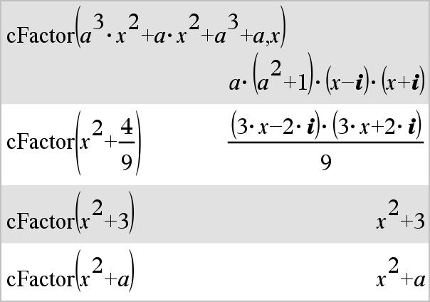 cfactor() Katalog > cfactor(matrix1[,var]) matrix cfactor(udtr1) returnerer Udtr1 opløst i faktorer med hensyn til alle dens variable over en fællesnævner.