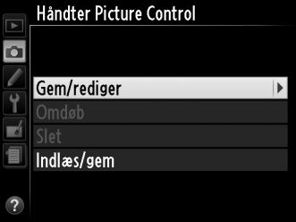 Oprettelse af Picture Controls De medfølgende Picture Controls kan ændres og gemmes som brugerdefinerede Picture Controls.