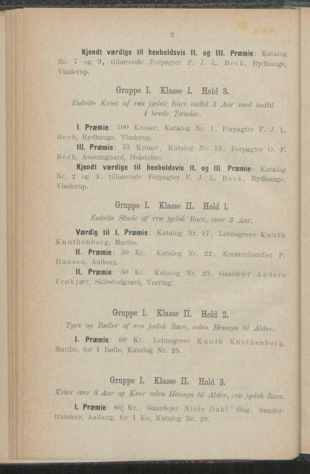 Kjendt værdige til henholdsvis II. og III. Præmie: Katalog Nr. 7 og 9, tilhørende Forpagter F. J. L. Beck, Rydhauge, Vinderup. Gruppe I, Klasse I. Hold 3.